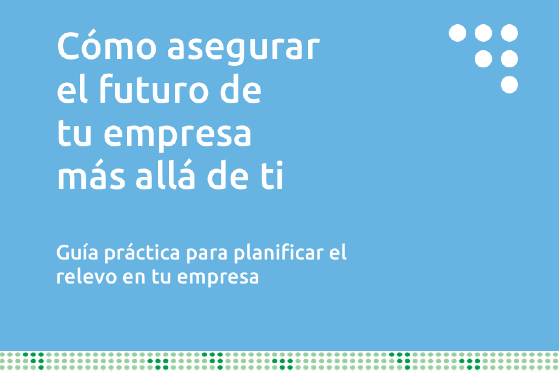 Guía práctica para planificar el relevo en tu empresa