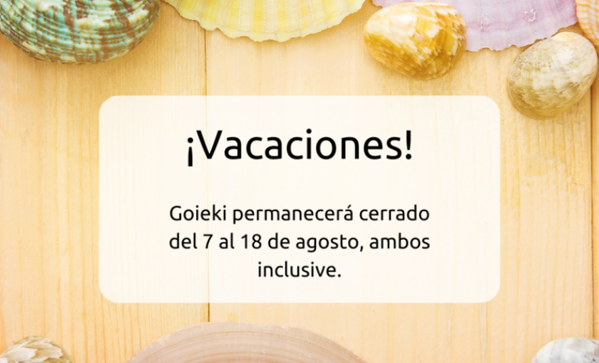 ¡Vacaciones! del 7 al 18 de agosto, ambos inclusive, Goieki permanecerá cerrado